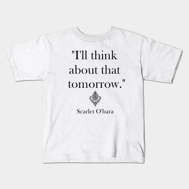 "I’ll think about that tomorrow." Kids T-Shirt by Smilla